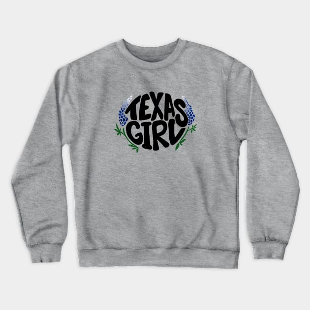 Texas Girl Crewneck Sweatshirt by bubbsnugg